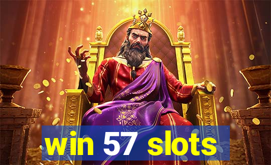 win 57 slots